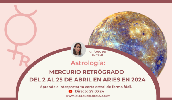 Eli Toló, profesora de Tarot y Astrología en Escola Mariló Casals, nos explica cómo interpretar el siguiente Mercurio Retrógrado, del 2 al 25 de abil