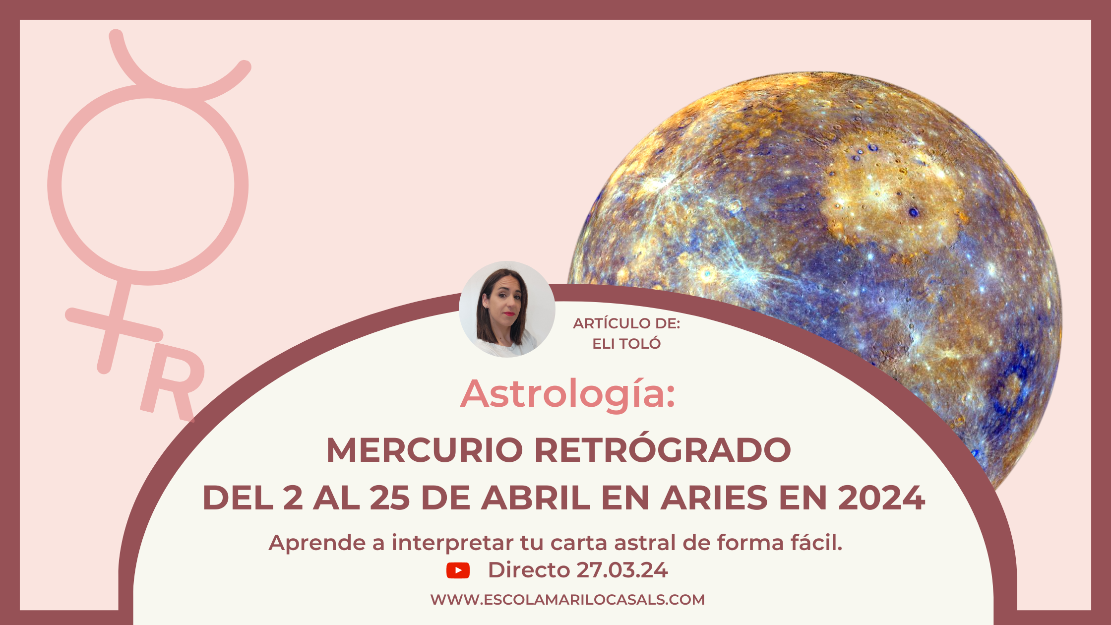 Eli Toló, profesora de Tarot y Astrología en Escola Mariló Casals, nos explica cómo interpretar el siguiente Mercurio Retrógrado, del 2 al 25 de abil
